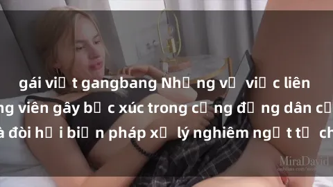 gái việt gangbang Những vụ việc liên quan đến sex công viên gây bức xúc trong cộng đồng dân cư và đòi hỏi biện pháp xử lý nghiêm ngặt từ chính quyền địa phương.