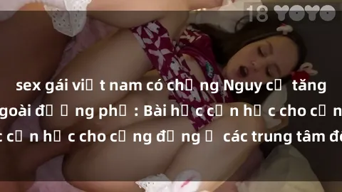 sex gái việt nam có chồng Nguy cơ tăng cao của tình dục ngoài đường phố: Bài học cần học cho cộng đồng ở các trung tâm đô thị