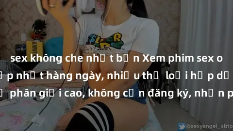 sex không che nhật bản Xem phim sex online miễn phí, cập nhật hàng ngày, nhiều thể loại hấp dẫn, độ phân giải cao, không cần đăng ký, nhấn play ngay để thưởng thức.