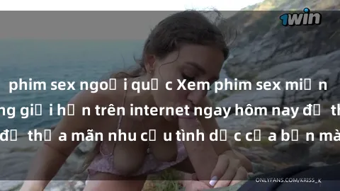 phim sex ngoại quốc Xem phim sex miễn phí hoàn toàn không giới hạn trên internet ngay hôm nay để thỏa mãn nhu cầu tình dục của bạn mà không tốn chi phí.