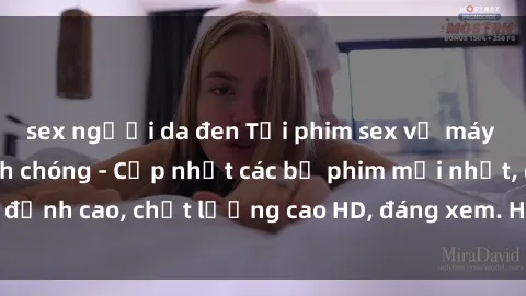 sex người da đen Tải phim sex về máy miễn phí và nhanh chóng - Cập nhật các bộ phim mới nhất, đỉnh cao, chất lượng cao HD, đáng xem. Hãy trải nghiệm ngay!