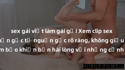 sex gái việt làm gái gọi Xem clip sex không che mới - Nguồn gốc từ nguồn gốc rõ ràng, không giấu giếm. Đảm bảo khiến bạn hài lòng với những cảnh quay táo bạo và đầy kích thích.