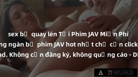 sex bị quay lén Tải Phim JAV Miễn Phí - Thưởng thức hàng ngàn bộ phim JAV hot nhất chỉ cần click download. Không cần đăng ký, không quảng cáo - Dễ dàng tải về và xem online!