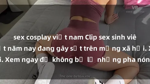 sex cosplay việt nam Clip sex sinh viên mới nhất hot nhất năm nay đang gây sốt trên mạng xã hội. Xem ngay để không bỏ lỡ những pha nóng không thể bỏ qua!