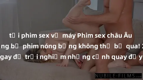 tải phim sex về máy Phim sex châu Âu đỉnh cao: Top những bộ phim nóng bỏng không thể bỏ qua! Xem ngay để trải nghiệm những cảnh quay đầy kích thích và cuồng nhiệt.