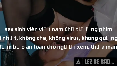 sex sinh viên việt nam Chất lượng phim sex cập nhật mới nhất, không che, không virus, không quảng cáo, đảm bảo an toàn cho người xem, thỏa mãn nhu cầu tình dục của bạn.