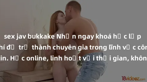 sex jav bukkake Nhận ngay khoá học lập trình Java miễn phí để trở thành chuyên gia trong lĩnh vực công nghệ thông tin. Học online, linh hoạt với thời gian, không giới hạn địa điểm. Đăng ký ngay!