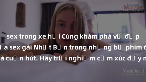 sex trong xe hơi Cùng khám phá vẻ đẹp và sức gợi cảm của sex gái Nhật Bản trong những bộ phim đầy nghệ thuật và cuốn hút. Hãy trải nghiệm cảm xúc đầy mới mẻ và sống động từ những cảnh quay tinh tế và