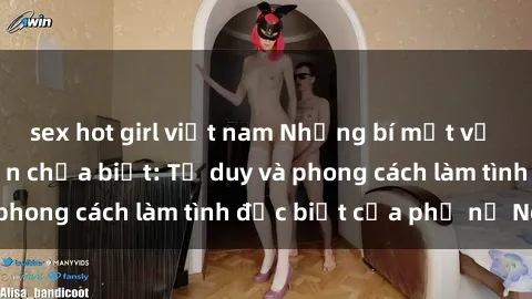 sex hot girl việt nam Những bí mật về sex gái Nga mà bạn chưa biết: Tư duy và phong cách làm tình đặc biệt của phụ nữ Nga