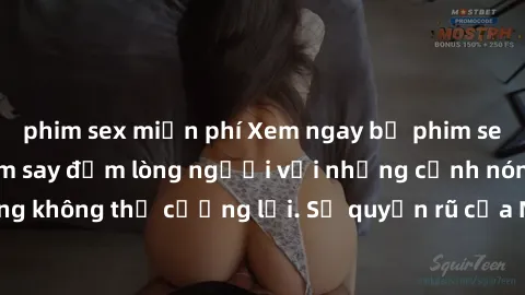 phim sex miễn phí Xem ngay bộ phim sex milf hot nhất, làm say đắm lòng người với những cảnh nóng bỏng không thể cưỡng lại. Sự quyến rũ của MILF sẽ khiến bạn mãnh liệt!