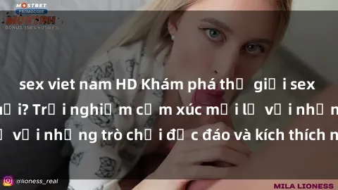sex viet nam HD Khám phá thế giới sex trực tuyến: Hơn tuổi? Trải nghiệm cảm xúc mới lạ với những trò chơi độc đáo và kích thích người lớn