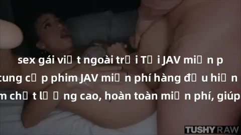 sex gái việt ngoài trời Tải JAV miễn phí: Các trang web cung cấp phim JAV miễn phí hàng đầu hiện nay. Các tác phẩm chất lượng cao, hoàn toàn miễn phí, giúp bạn thỏa mãn niềm đam mê mà không tốn kém.