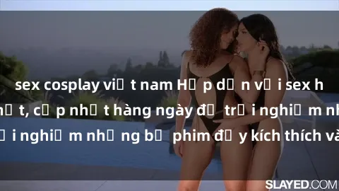 sex cosplay việt nam Hấp dẫn với sex hentai vietsub mới nhất, cập nhật hàng ngày để trải nghiệm những bộ phim đầy kích thích và hấp dẫn.