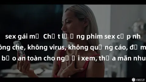 sex gái mỹ Chất lượng phim sex cập nhật mới nhất, không che, không virus, không quảng cáo, đảm bảo an toàn cho người xem, thỏa mãn nhu cầu tình dục của bạn.