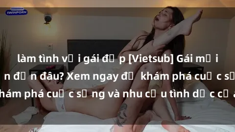 làm tình với gái đẹp [Vietsub] Gái mại dâm châu Á hấp dẫn đến đâu? Xem ngay để khám phá cuộc sống và nhu cầu tình dục của họ!