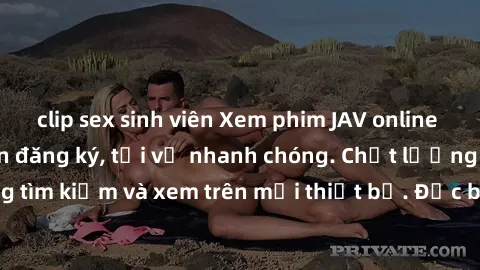 clip sex sinh viên Xem phim JAV online miễn phí không cần đăng ký, tải về nhanh chóng. Chất lượng HD, dễ dàng tìm kiếm và xem trên mọi thiết bị. Đặc biệt, không quảng cáo làm phiền.