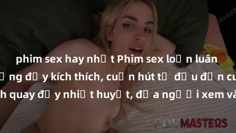 phim sex hay nhất Phim sex loạn luân Nhật Bản: Hành động đầy kích thích, cuốn hút từ đầu đến cuối. Những cảnh quay đầy nhiệt huyết, đưa người xem vào thế giới độc đáo của tình thân. Đừng bỏ lỡ!