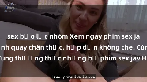 sex bạo lực nhóm Xem ngay phim sex jav HD với những cảnh quay chân thực, hấp dẫn không che. Cùng thưởng thức những bộ phim sex jav HD hot nhất hiện nay!