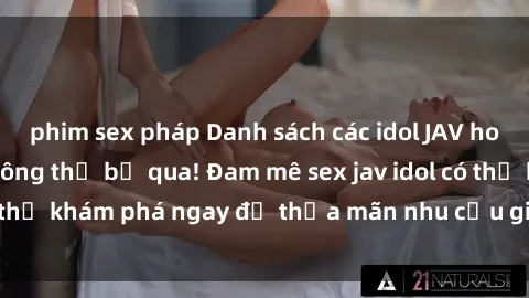 phim sex pháp Danh sách các idol JAV hot nhất hiện nay không thể bỏ qua! Đam mê sex jav idol có thể khám phá ngay để thỏa mãn nhu cầu giải trí của mình!